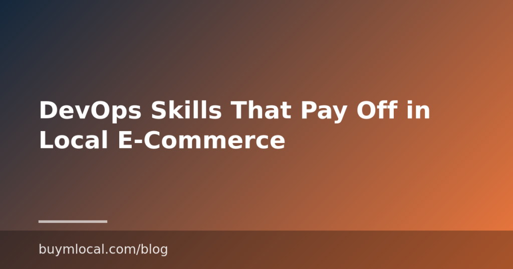 DevOps Skills That Pay Off in Local E-Commerce