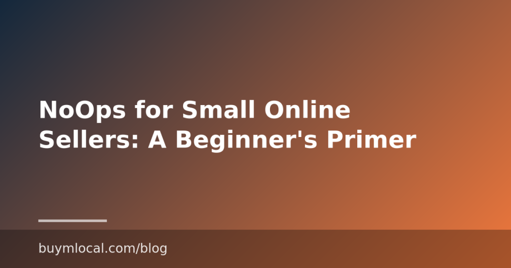 NoOps for Small Online Sellers: A Beginner’s Primer